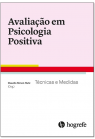 Avaliação em Psicologia Positiva - Técnicas e Medidas